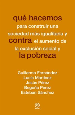 Qué hacemos contra la pobreza (eBook, ePUB) - Fernández, Guillermo; Martínez, Lucía; Pérez, Jesús; Pérez, Begoña; Sánchez, Esteban