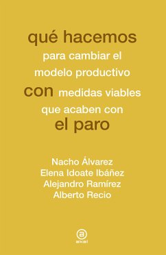 Qué hacemos con el paro (eBook, ePUB) - Álvarez, Nacho; Idoate Ibáñez, Elena; Ramírez, Alejandro; Recio, Alberto