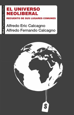 El universo neoliberal (eBook, ePUB) - Calcagno, Alfredo Eric; Calcagno, Alfredo Fernando