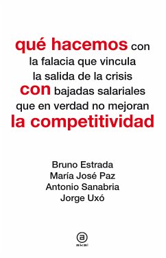 Qué hacemos con la competitividad (eBook, ePUB) - Estrada, Bruno; Paz, María José; Sanabria, Antonio; Uxó, Jorge