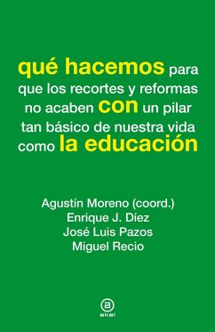 Qué hacemos con la educación (eBook, ePUB) - Díez, Enrique J.; Pazos, José Luis; Recio, Miguel