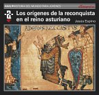 Los orígenes de la Reconquista y el reino asturiano (eBook, ePUB)