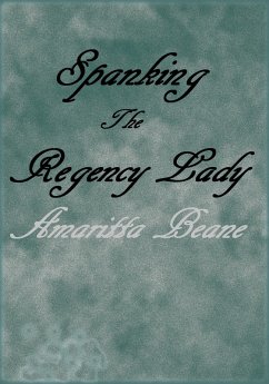 Spanking The Regency Lady (eBook, ePUB) - Beane, Amaritta
