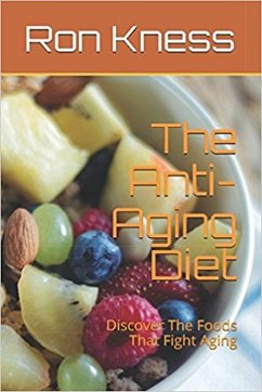 The Anti-Aging Diet (eBook, ePUB) - Kness, Ron