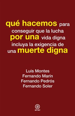 Qué hacemos por una muerte digna (eBook, ePUB) - Montes, Luis; Marín, Fernando; Pedrós, Fernando; Soler, Fernando