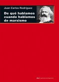 De qué hablamos cuando hablamos de marxismo (eBook, ePUB)
