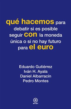 Qué hacemos con el euro (eBook, ePUB) - Gutiérrez, Eduardo; Ayala, Iván H.; Albarracín, Daniel; Montes, Pedro