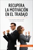 Recupera la motivación en el trabajo (eBook, ePUB)