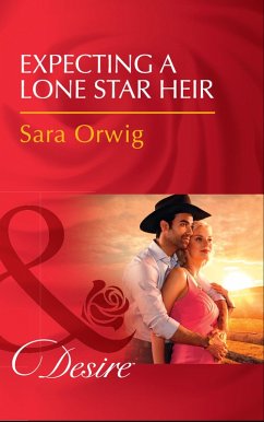 Expecting A Lone Star Heir (eBook, ePUB) - Orwig, Sara