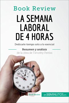 La semana laboral de 4 horas de Timothy Ferriss (Análisis de la obra) (eBook, ePUB) - 50minutos