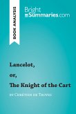 Lancelot, or, The Knight of the Cart by Chrétien de Troyes (Book Analysis) (eBook, ePUB)