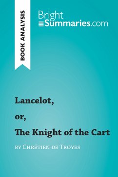 Lancelot, or, The Knight of the Cart by Chrétien de Troyes (Book Analysis) (eBook, ePUB) - Summaries, Bright