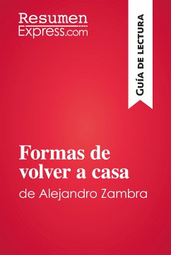 Formas de volver a casa de Alejandro Zambra (Guía de lectura) (eBook, ePUB) - ResumenExpress
