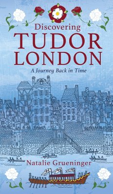 Discovering Tudor London (eBook, ePUB) - Grueninger, Natalie