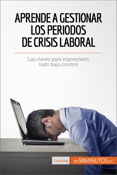 Aprende a gestionar los periodos de crisis laboral (eBook, ePUB) - 50minutos