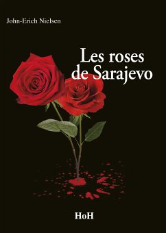 Les Roses de Sarajevo (eBook, ePUB) - Nielsen, John-Erich