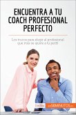 Encuentra a tu coach profesional perfecto (eBook, ePUB)