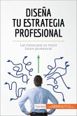 Diseña tu estrategia profesional (eBook, ePUB)