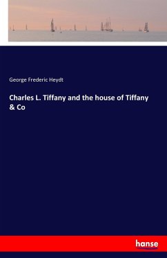 Charles L. Tiffany and the house of Tiffany & Co