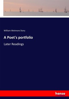 A Poet's portfolio - Story, William Wetmore