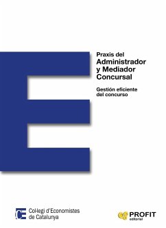 Praxis del administrador y mediador concursal : gestión eficiente del concurso - Amat, Oriol; Rojas Graell, Joan; Bertran Codina, Salvador