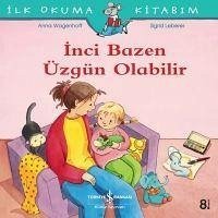 Ilk Okuma Kitabim - Inci Bazen Üzgün Olabilir - Wagenhoff, Anna