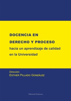 Docencia en Derecho y proceso : hacia un aprendizaje de calidad en la Universidad - González Pillado, Esther; Pillado González, Esther