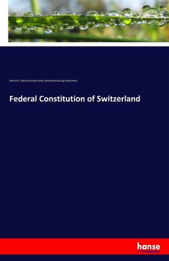 Federal Constitution of Switzerland - James, Edmund J.;Switzerland., Bundesverfassung