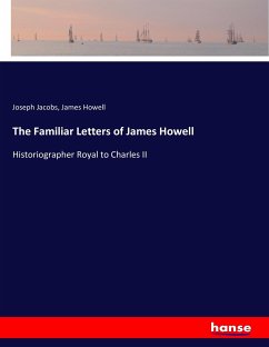 The Familiar Letters of James Howell - Jacobs, Joseph; Howell, James