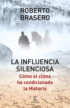La influencia silenciosa : cómo el clima ha condicionado la historia - Brasero Hidalgo, Roberto