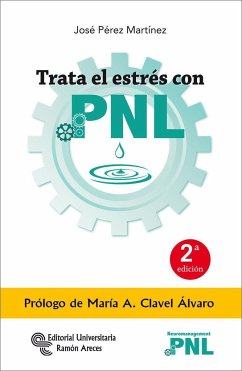 Trata el estrés con PNL - Pérez Martínez, José