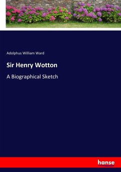 Sir Henry Wotton - Ward, Adolphus William