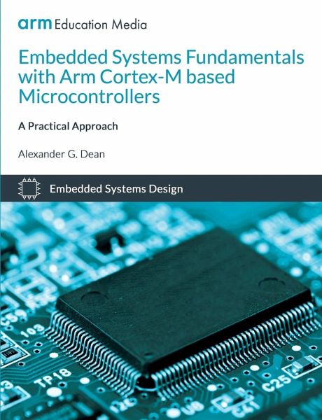 Embedded Systems Fundamentals with ARM Cortex-M based Microcontrollers von  Alexander G. Dean - Fachbuch - bücher.de