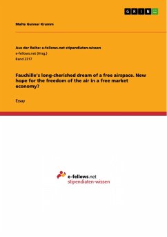 Fauchille¿s long-cherished dream of a free airspace. New hope for the freedom of the air in a free market economy? - Krumm, Malte Gunnar