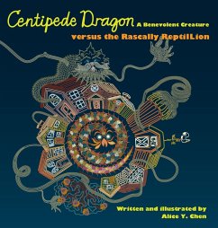 Centipede Dragon A Benevolent Creature versus the Rascally ReptilLion - Chen, Alice Y