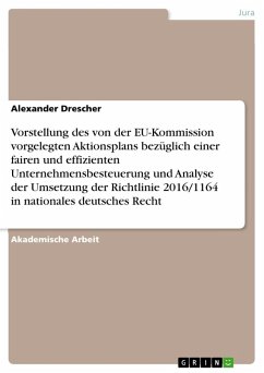 Vorstellung des von der EU-Kommission vorgelegten Aktionsplans bezüglich einer fairen und effizienten Unternehmensbesteuerung und Analyse der Umsetzung der Richtlinie 2016/1164 in nationales deutsches Recht