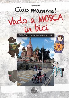 Cover Ciao Mamma! Vado a Mosca in bici. 3000 Km in solitaria verso Est