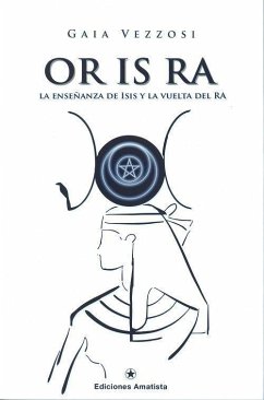 Or Is Ra : la enseñanza de Isis y la vuelta del Ra - Vezzosi, Gaia
