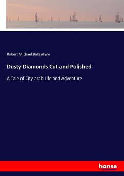 Dusty Diamonds Cut and Polished - Ballantyne, Robert Michael