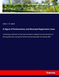 A Digest of Parliamentary and Municipal Registration Cases - Saint, John J. H.