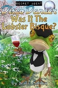 Secret Agent Disco Dancer: Was It The Lobster Bisque? (eBook, ePUB) - Gordon, Scott