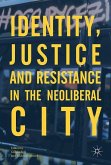 Identity, Justice and Resistance in the Neoliberal City