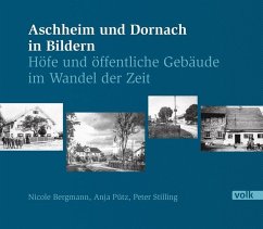 Aschheim und Dornach in Bildern - Bergmann, Nicole;Pütz, Anja;Stilling, Peter