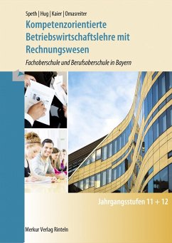 Kompetenzorientierte Betriebswirtschaftslehre mit Rechnungswesen. Bayern - Speth, Hermann;Hug, Hartmut;Kaier, Alfons