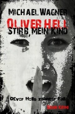 Stirb, mein Kind / Oliver Hell Bd.10 - Wagner, Michael