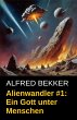 Alienwandler #1: Ein Gott unter... - Bild 1