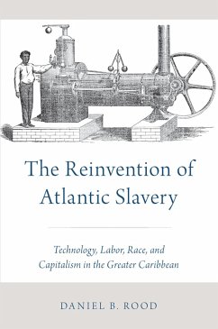The Reinvention of Atlantic Slavery (eBook, ePUB) - Rood, Daniel B.