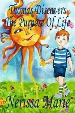 Thomas Discovers The Purpose Of Life (Kids book about Self-Esteem for Kids, Picture Book, Kids Books, Bedtime Stories for Kids, Picture Books, Baby Books, Kids Books, Bedtime Story, Books for Kids) (eBook, ePUB) - Marie, Nerissa