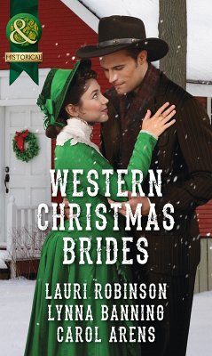 Western Christmas Brides (eBook, ePUB) - Robinson, Lauri; Banning, Lynna; Arens, Carol