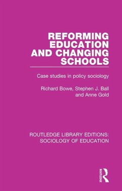 Reforming Education and Changing Schools (eBook, PDF) - Bowe, Richard; Ball, Stephen J.; Gold, Anne